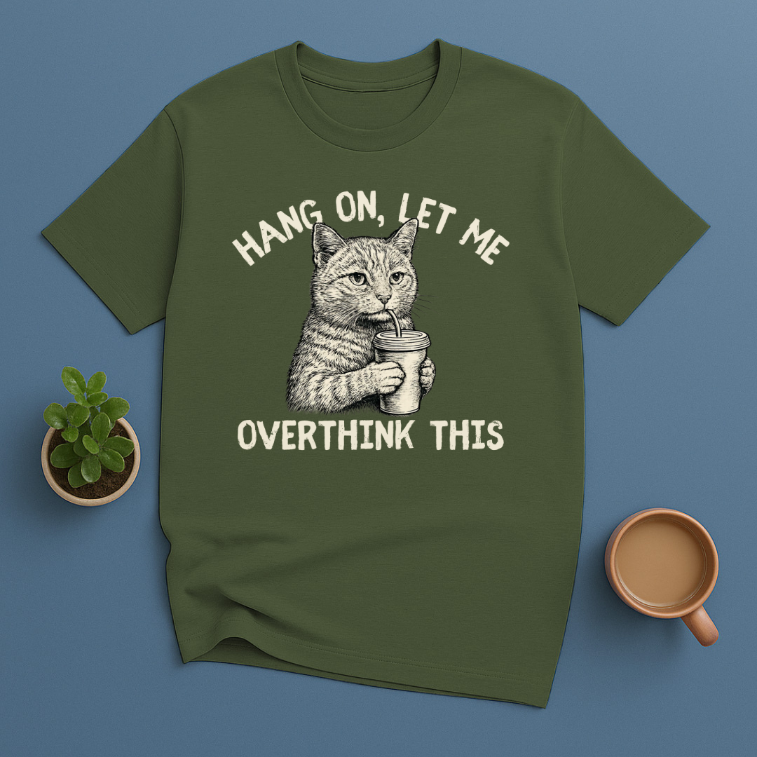 Hang On, Let Me Overthink This T-Shirt