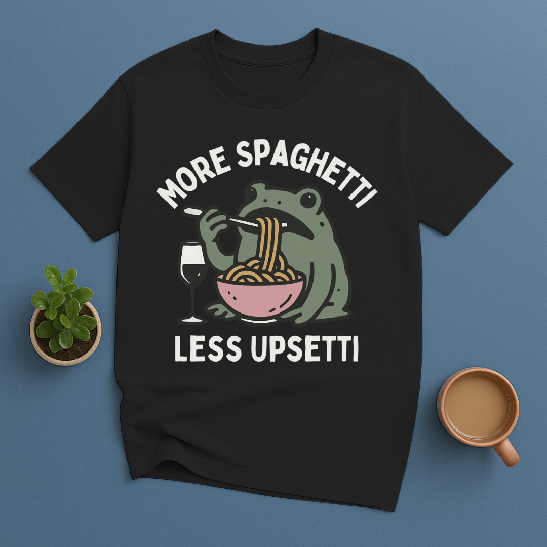 More Spaghetti Less Upsetti T-Shirt
