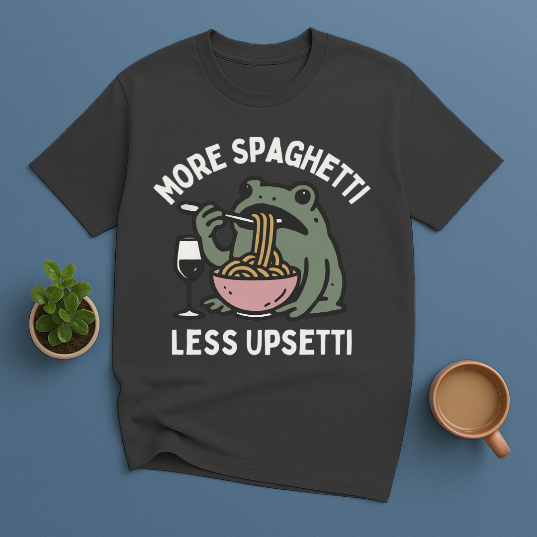 More Spaghetti Less Upsetti T-Shirt