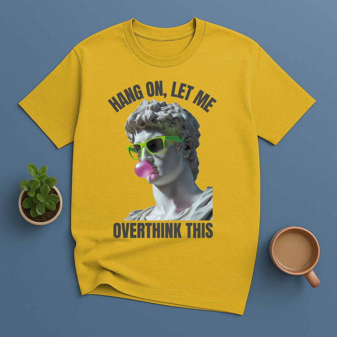 Hang On, Le Me Overthink This Sculpture T-Shirt