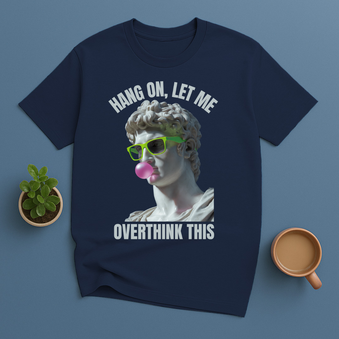 Hang On, Le Me Overthink This Sculpture T-Shirt