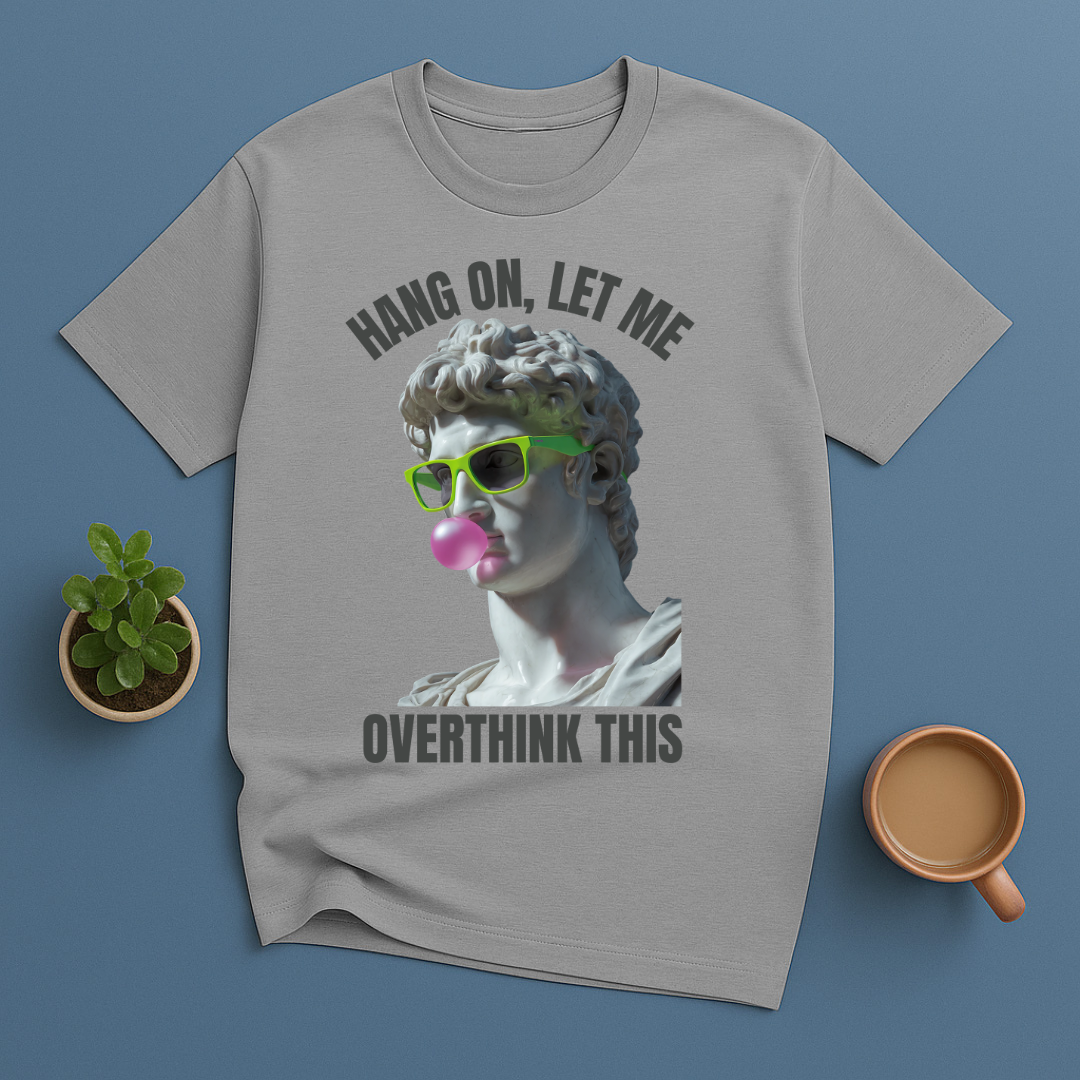 Hang On, Le Me Overthink This Sculpture T-Shirt