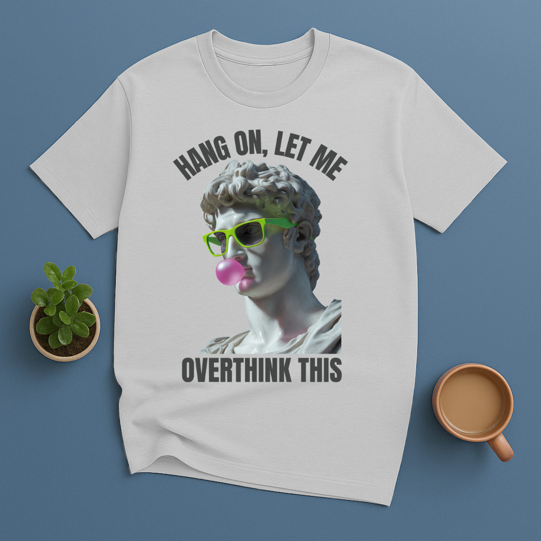 Hang On, Le Me Overthink This Sculpture T-Shirt