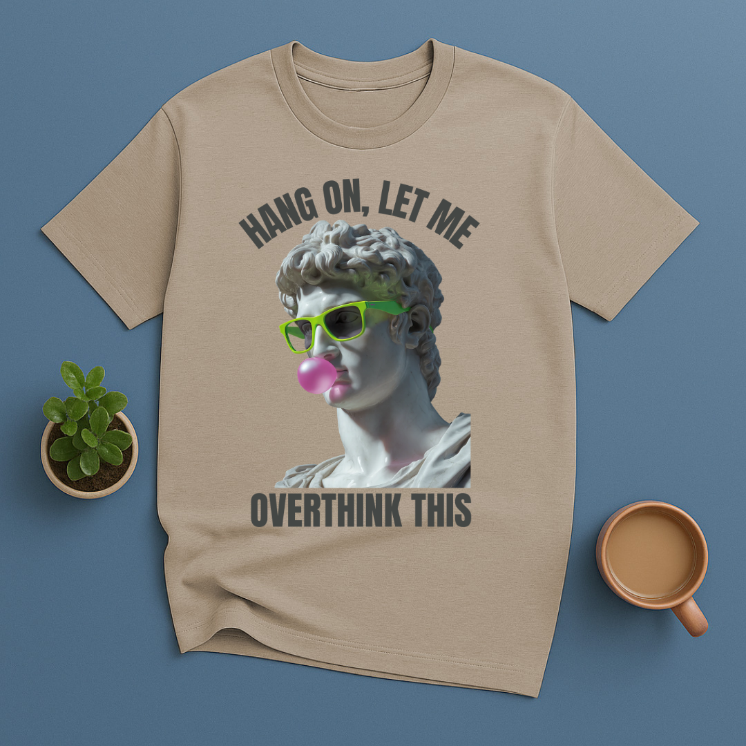 Hang On, Le Me Overthink This Sculpture T-Shirt
