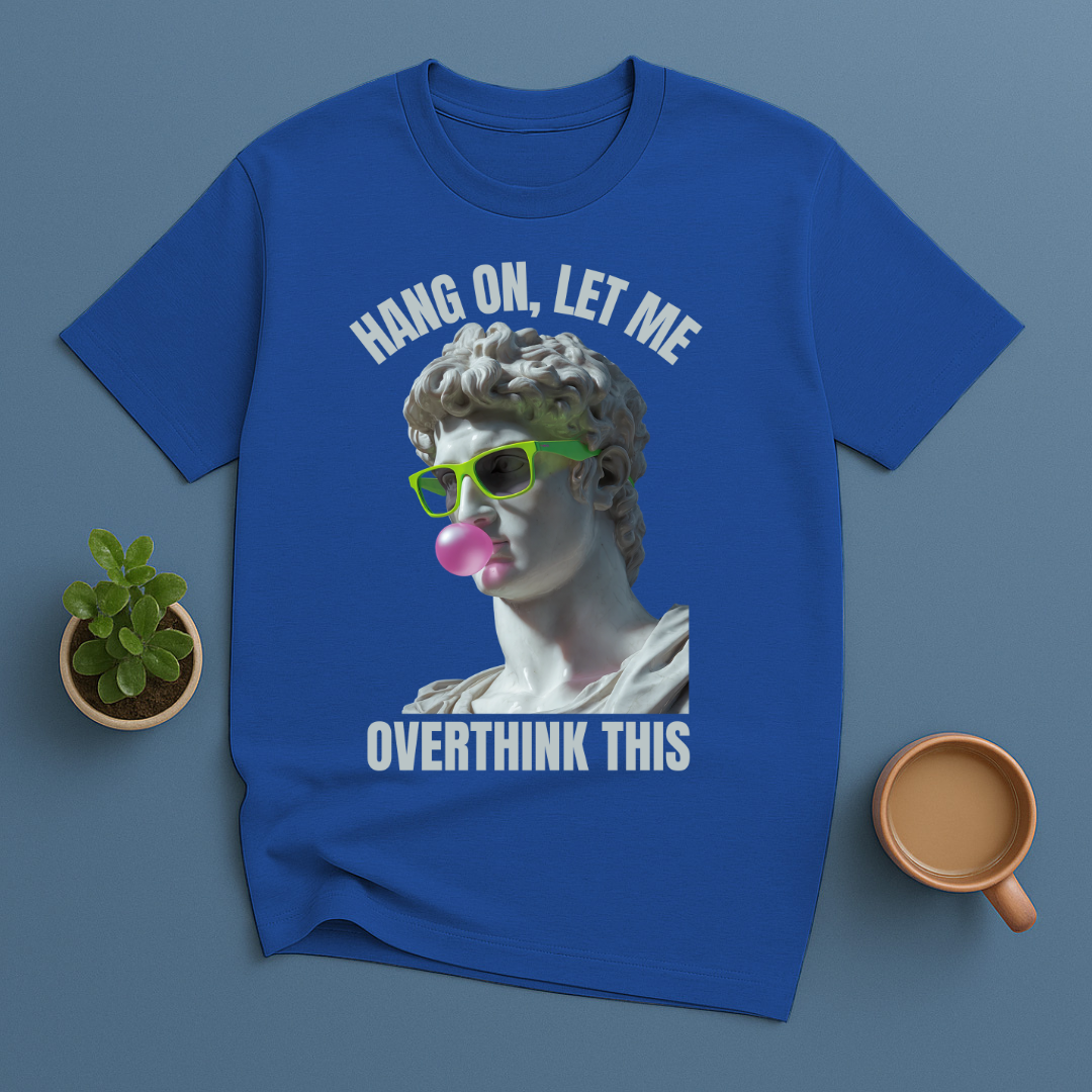 Hang On, Le Me Overthink This Sculpture T-Shirt