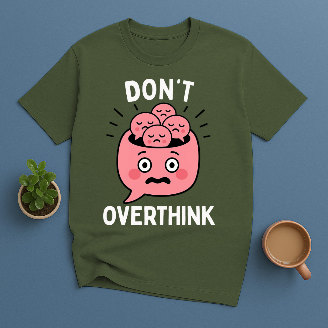 Don't Overthink T-Shirt