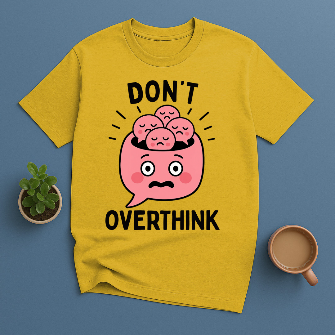 Don't Overthink T-Shirt