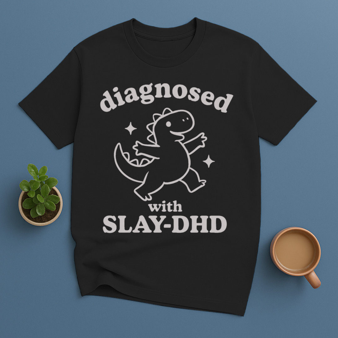 Diagnosed With SLAY-DHD T-Shirt