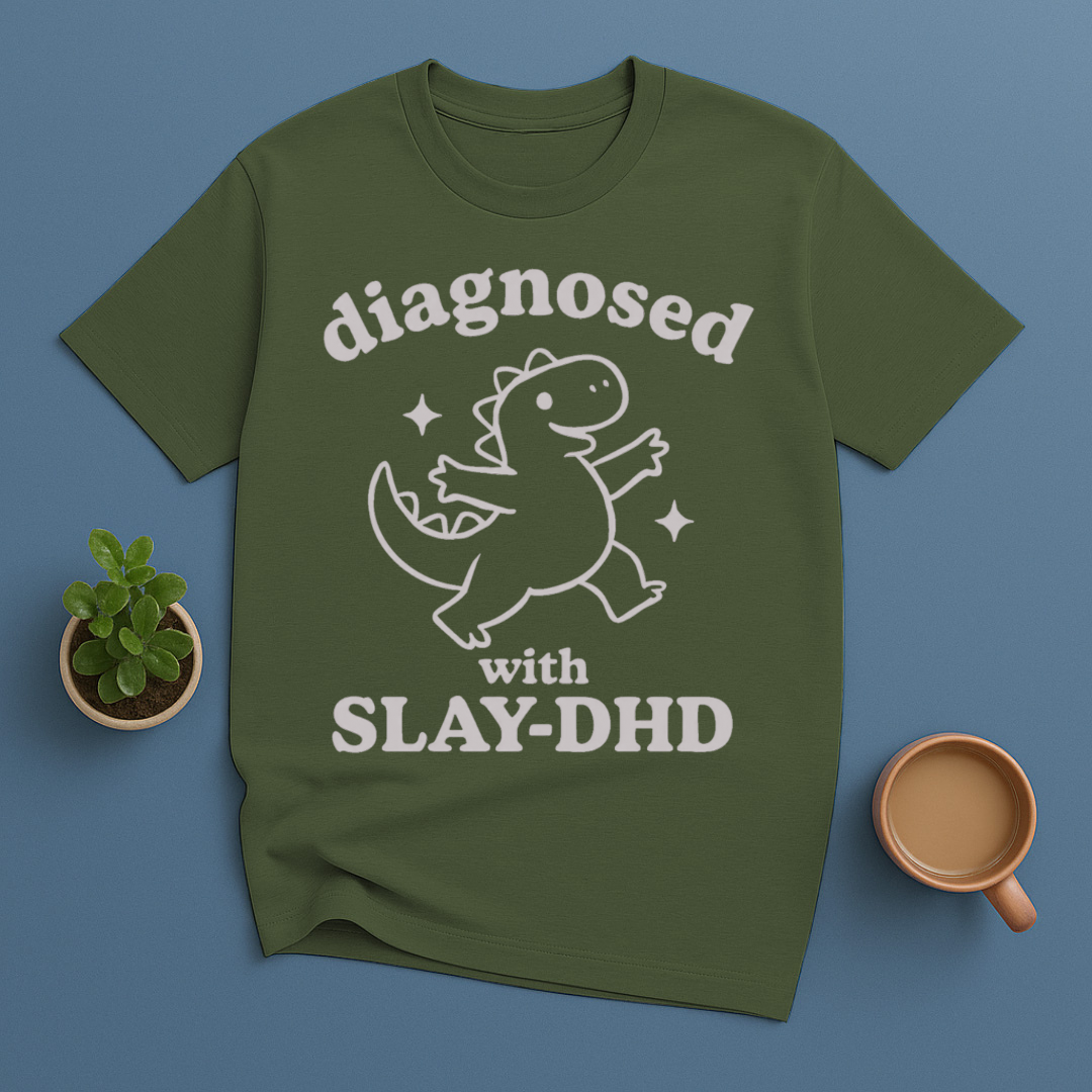 Diagnosed With SLAY-DHD T-Shirt