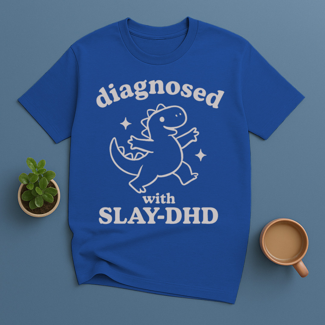 Diagnosed With SLAY-DHD T-Shirt