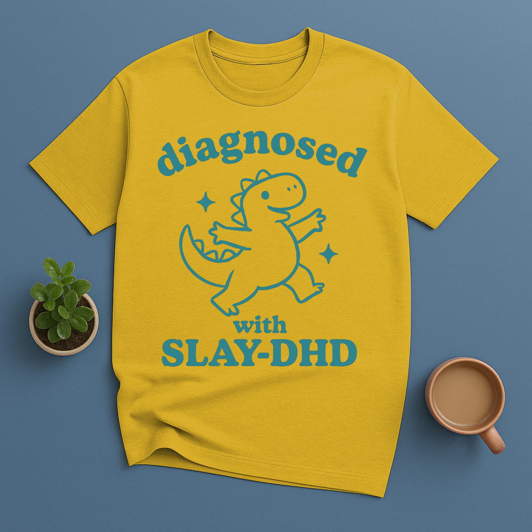 Diagnosed With SLAY-DHD T-Shirt