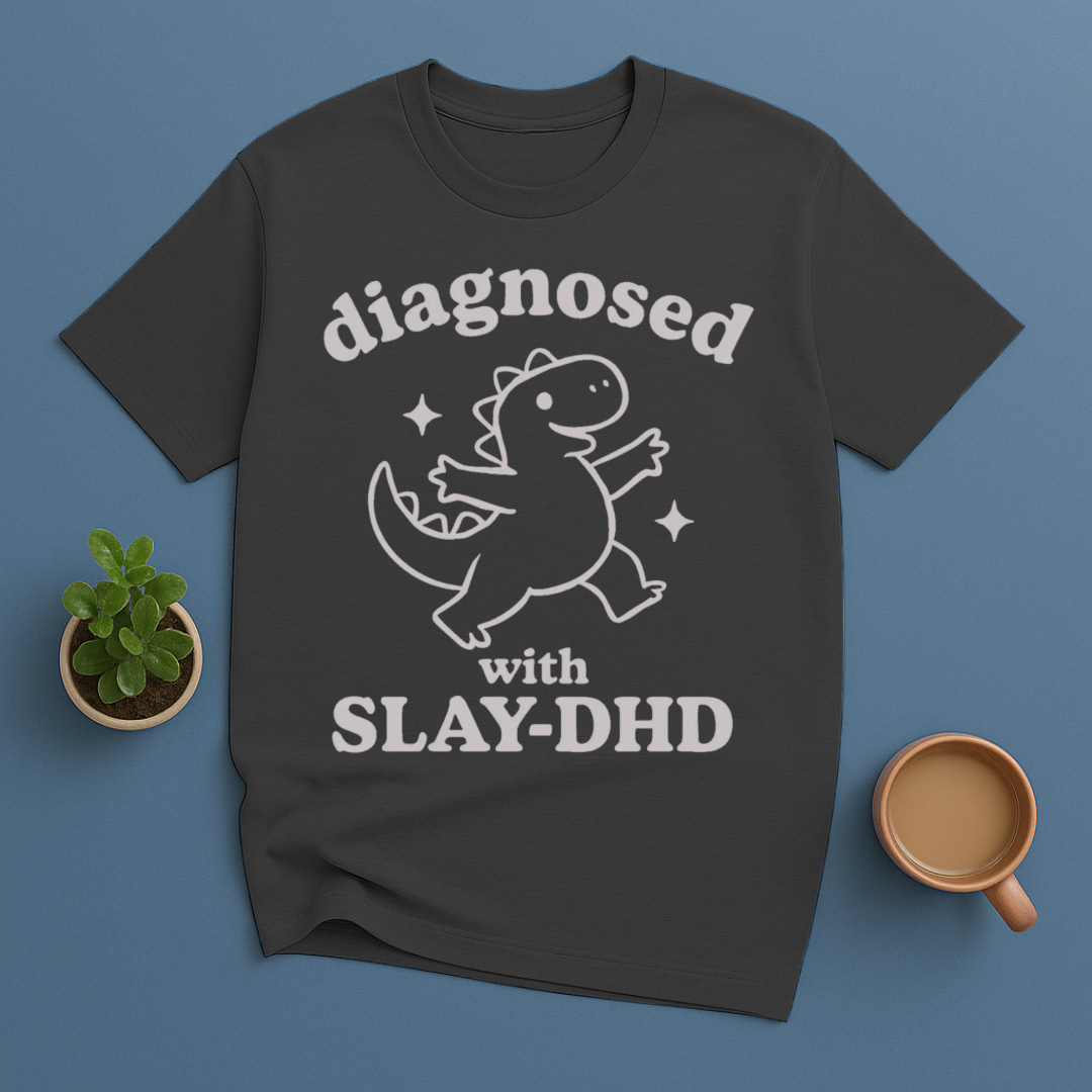 Diagnosed With SLAY-DHD T-Shirt