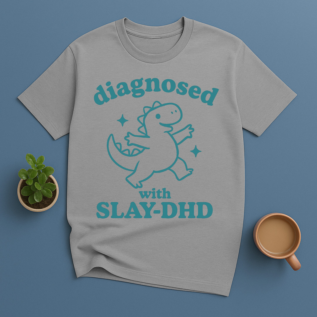 Diagnosed With SLAY-DHD T-Shirt