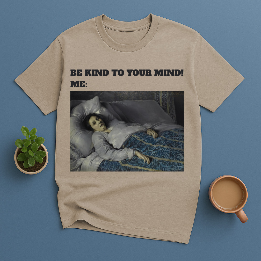 Be Kind To Your Mind Me T-Shirt