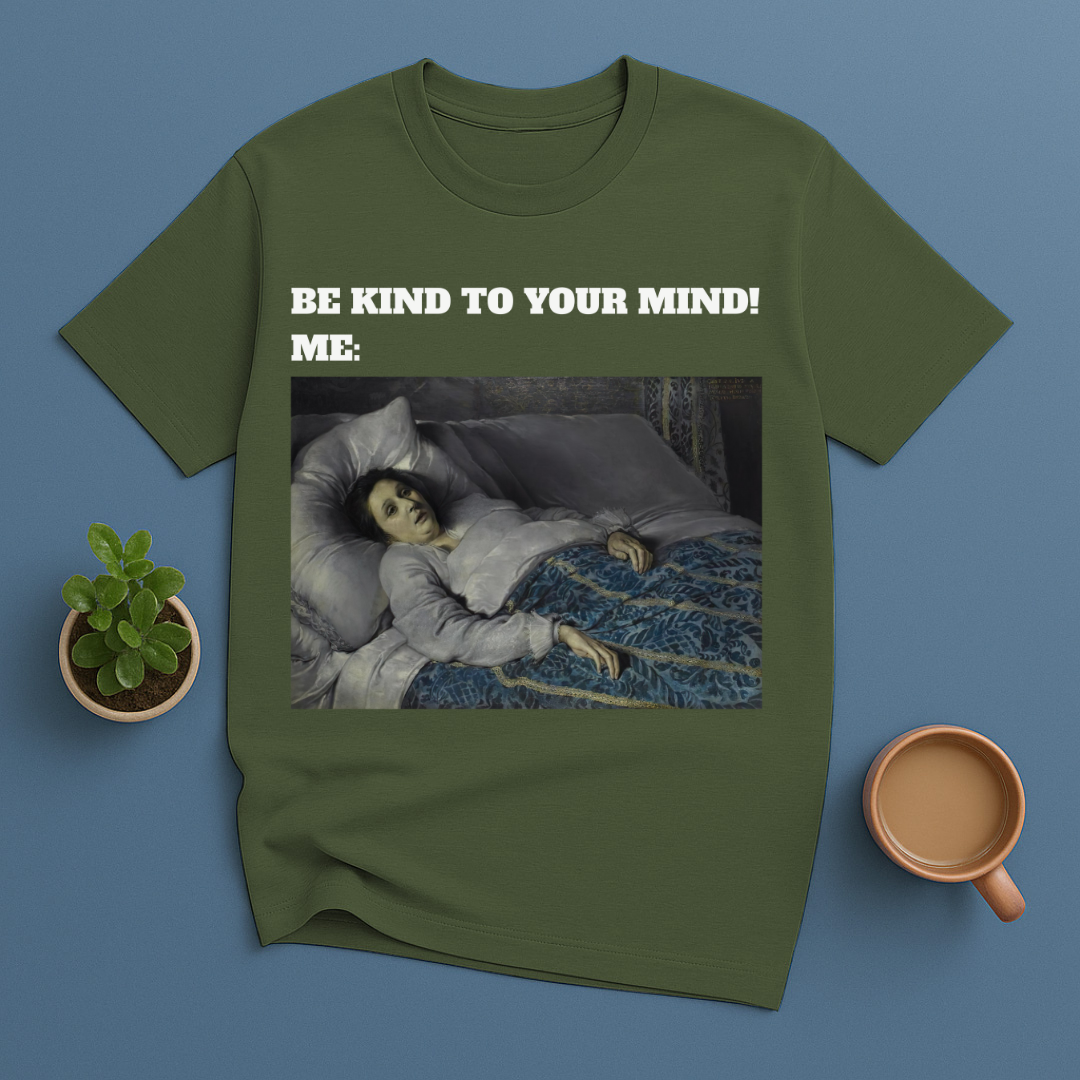 Be Kind To Your Mind Me T-Shirt
