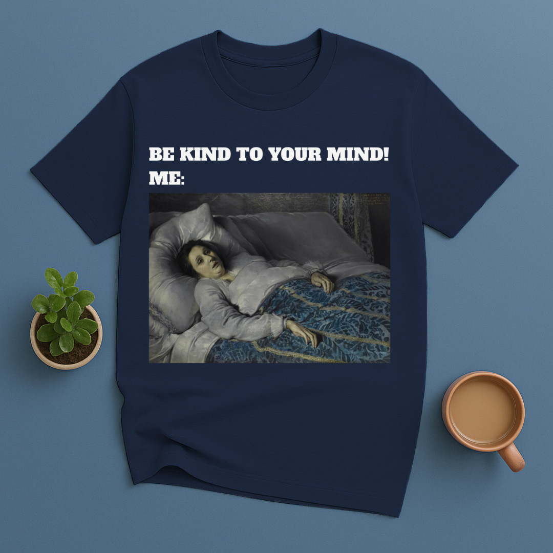 Be Kind To Your Mind Me T-Shirt
