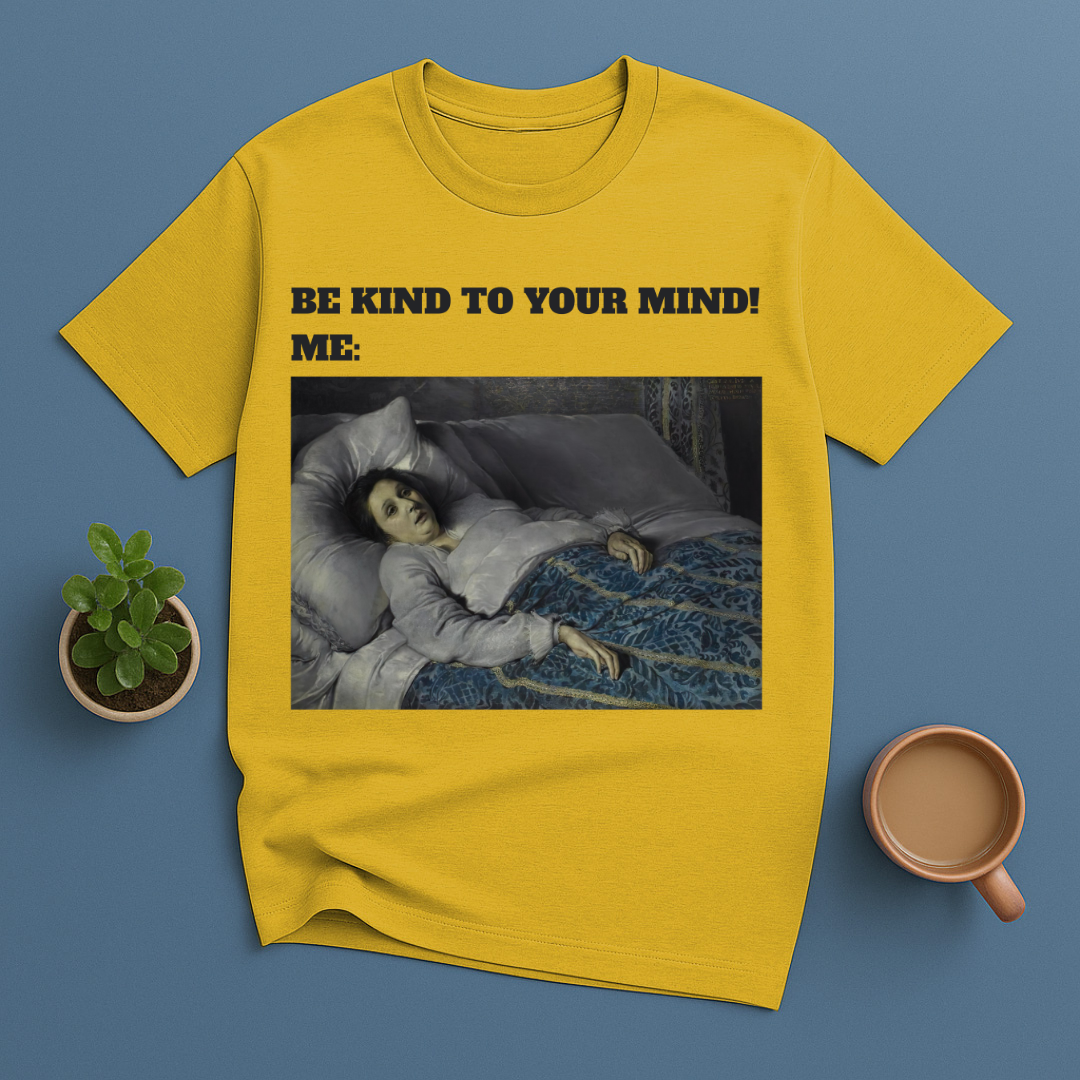 Be Kind To Your Mind Me T-Shirt
