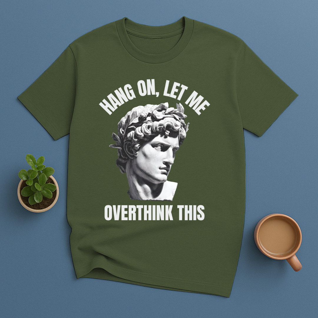Hang On Let Me Overthink This Statue T-Shirt