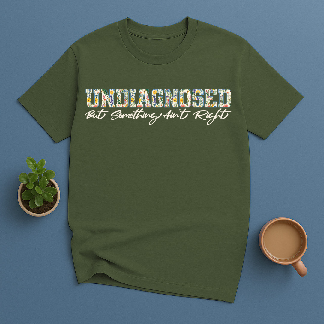 Undiagnosed But Something Ain't Right Flowers T-Shirt