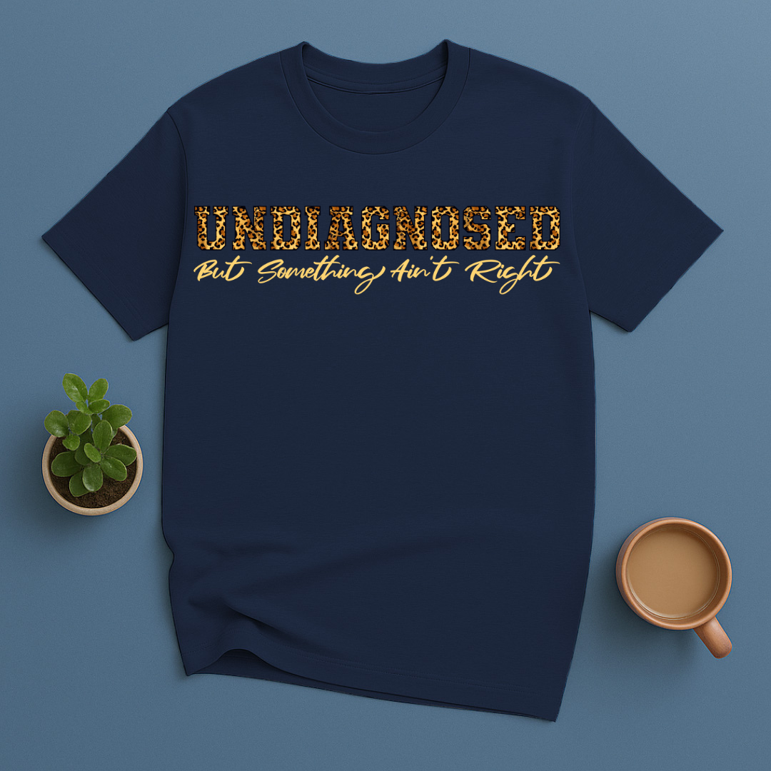 Undiagnosed But Something Ain't Right Leopard T-Shirt
