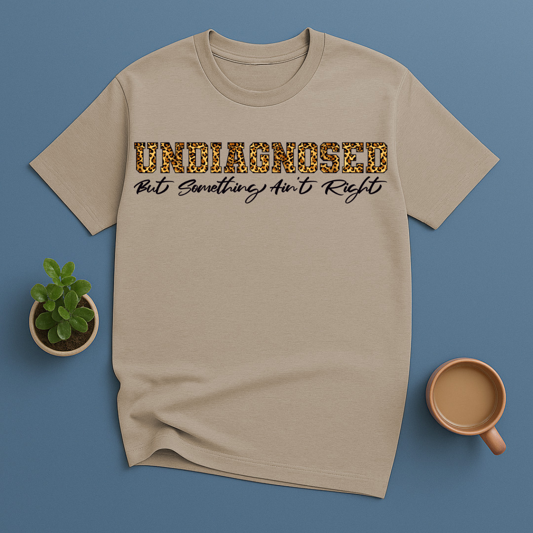 Undiagnosed But Something Ain't Right Leopard T-Shirt