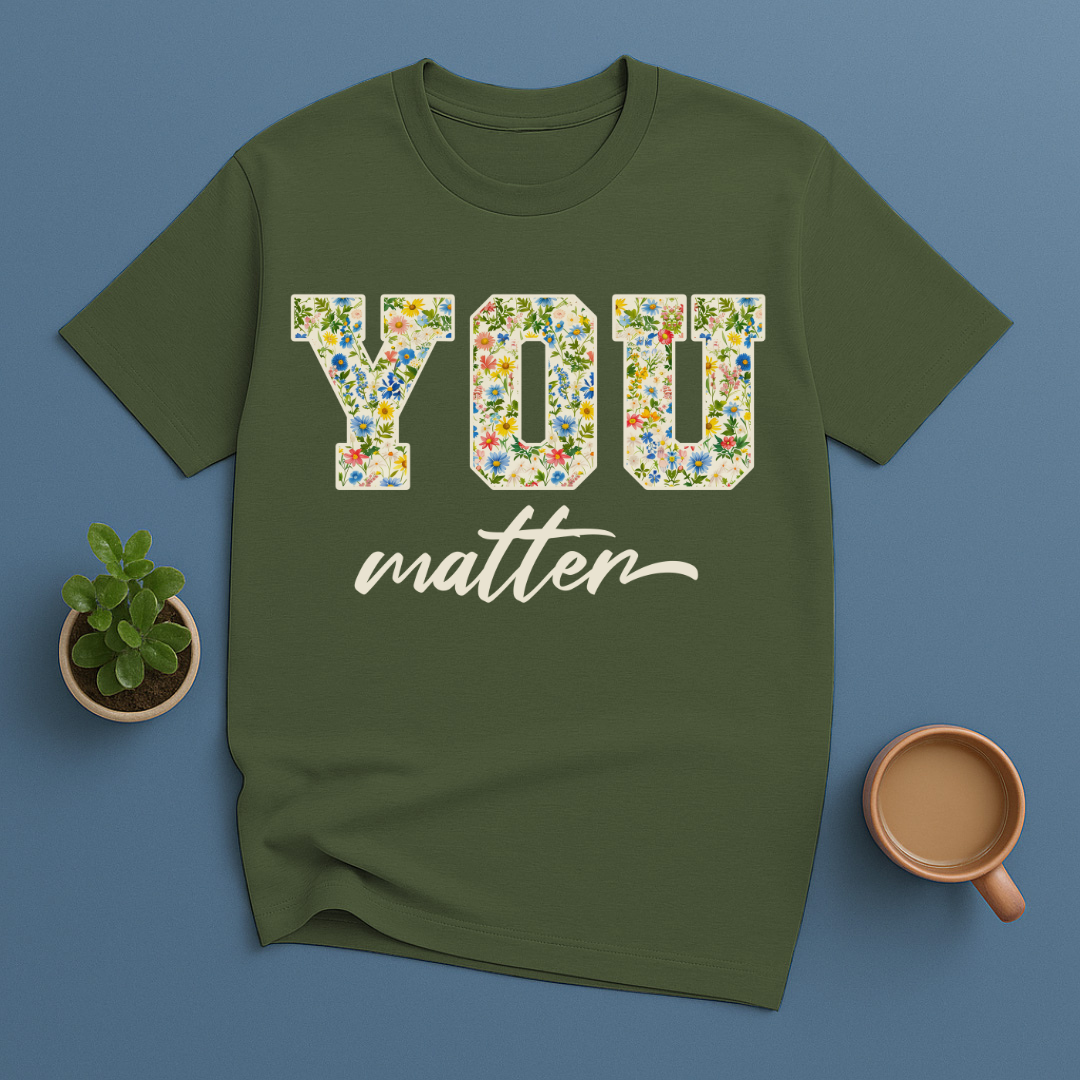You Matter Floral T-Shirt