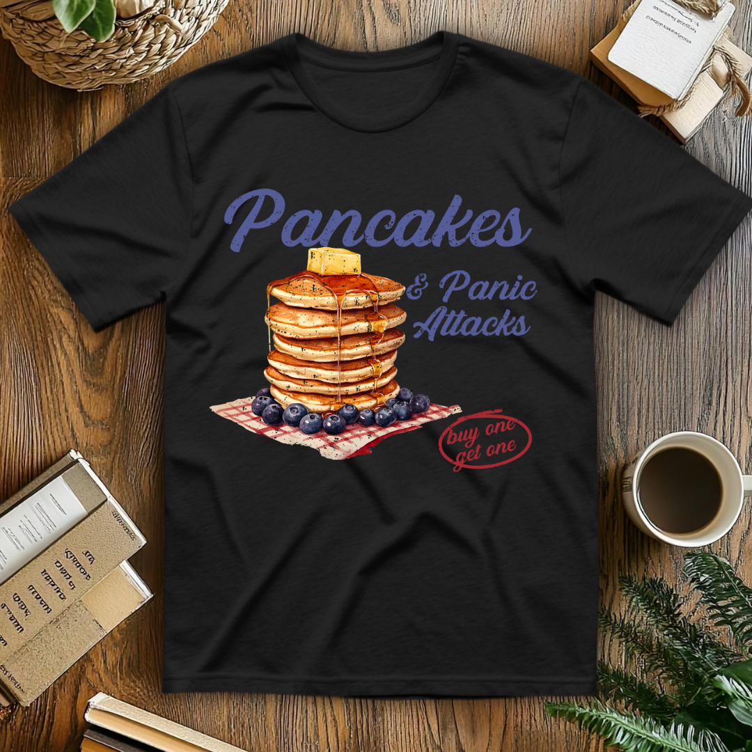 Pancakes And Panic Attacks T-Shirt