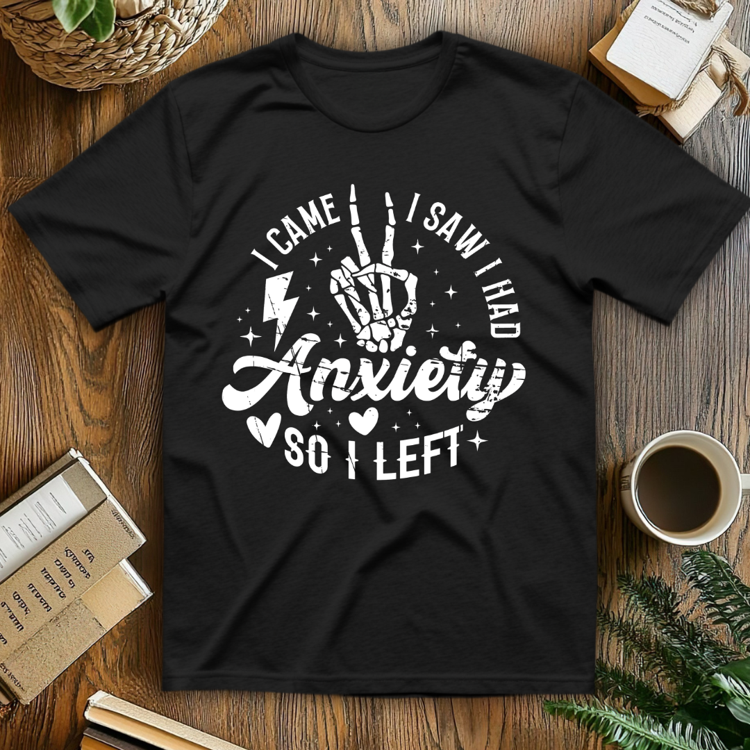 Anxiety I Came I Saw I Had T-Shirt