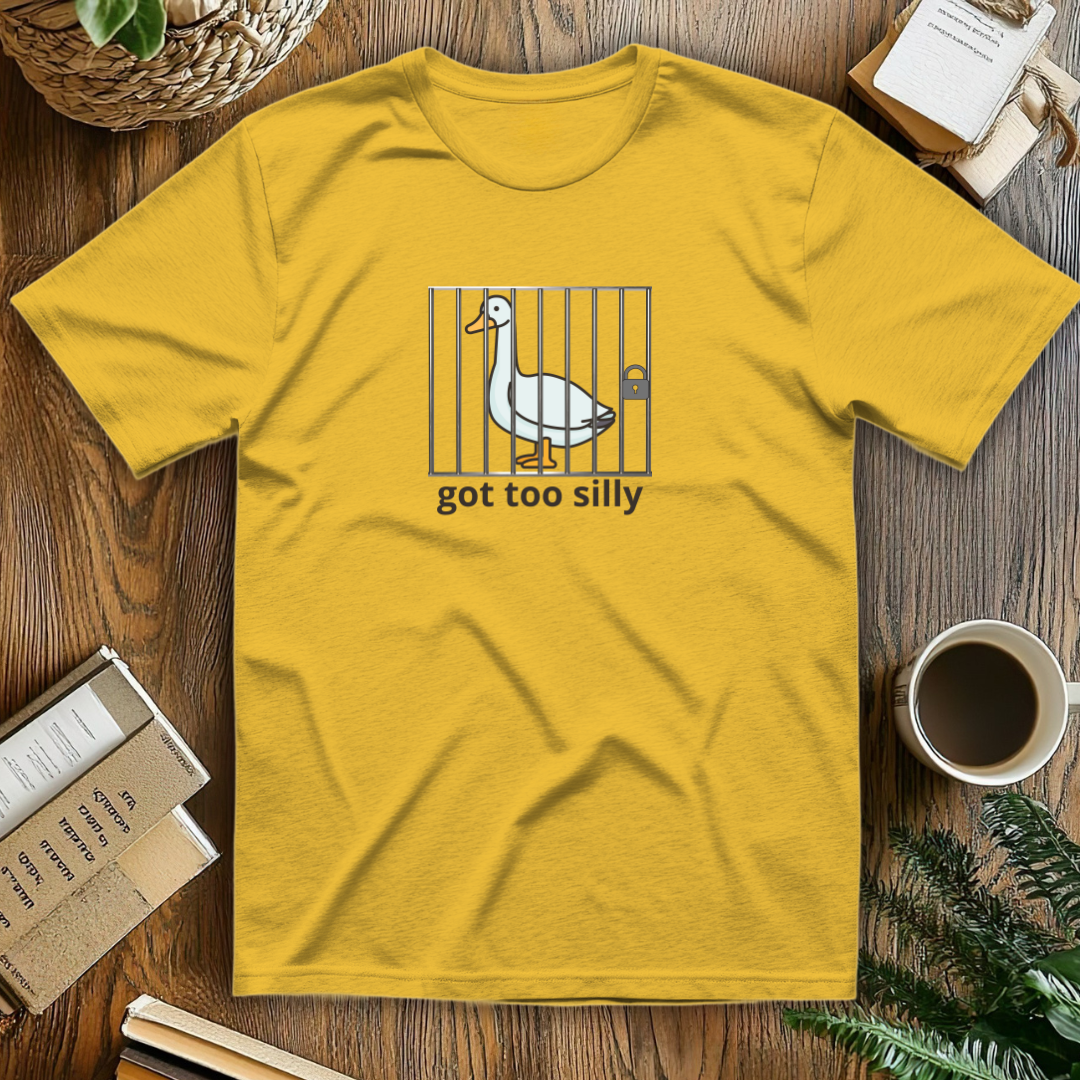 Got too silly T-Shirt