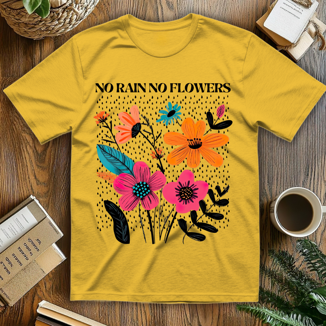 No Flowers No Rain T-Shirt