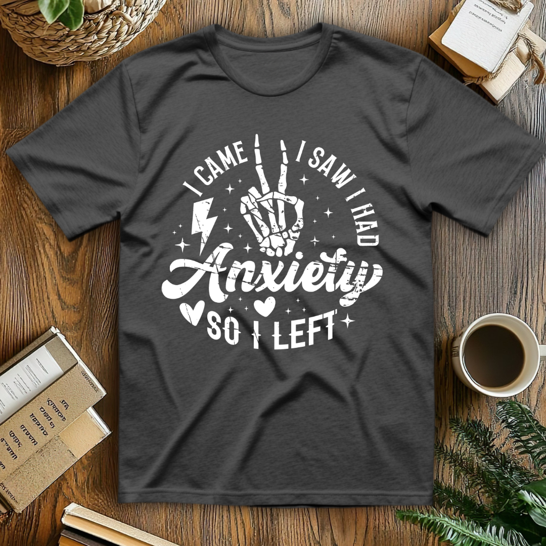 Anxiety I Came I Saw I Had T-Shirt