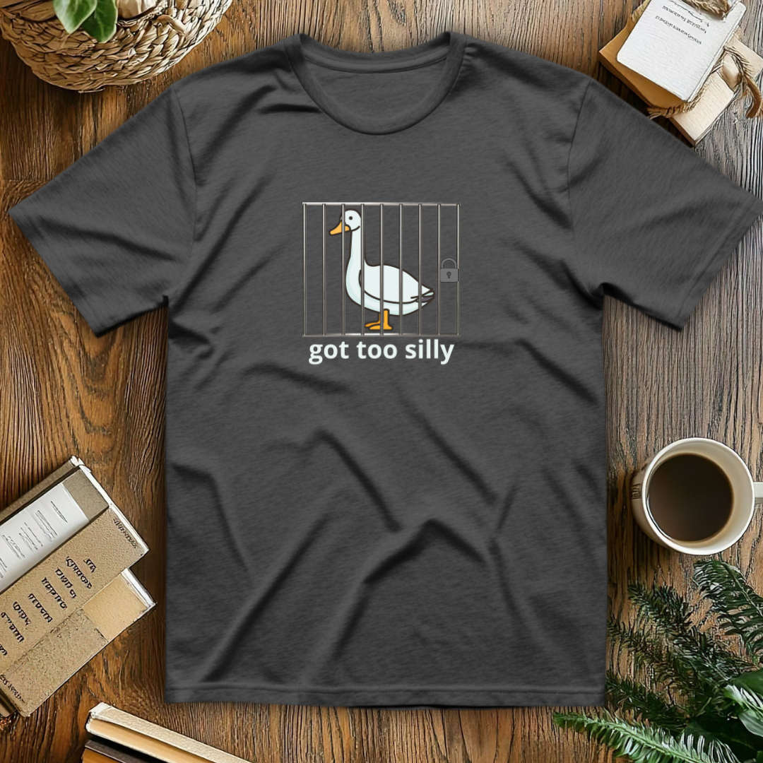 Got too silly T-Shirt