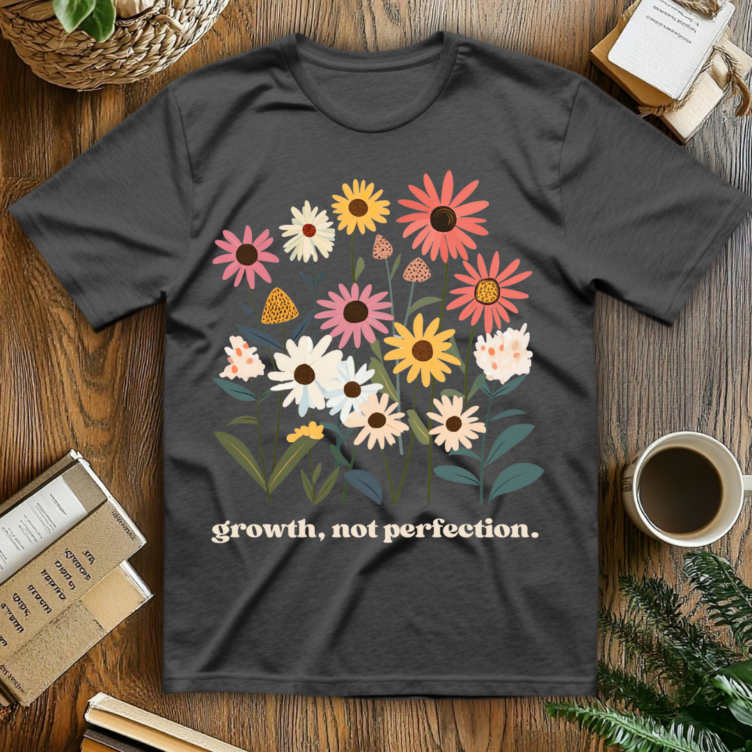 Growth, not perfection. T-Shirt