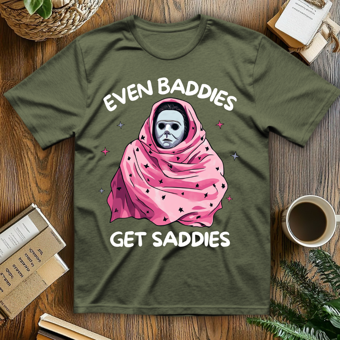 Even Baddies Get Saddies T-Shirt