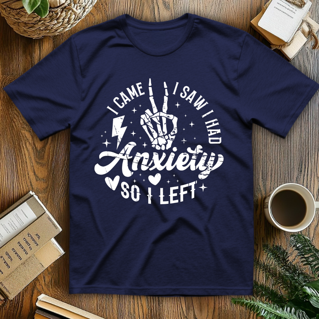 Anxiety I Came I Saw I Had T-Shirt