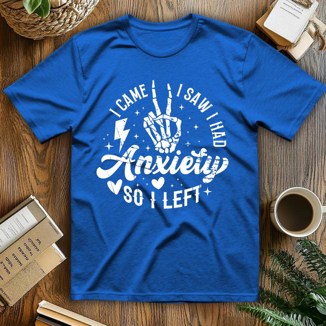 Anxiety I Came I Saw I Had T-Shirt