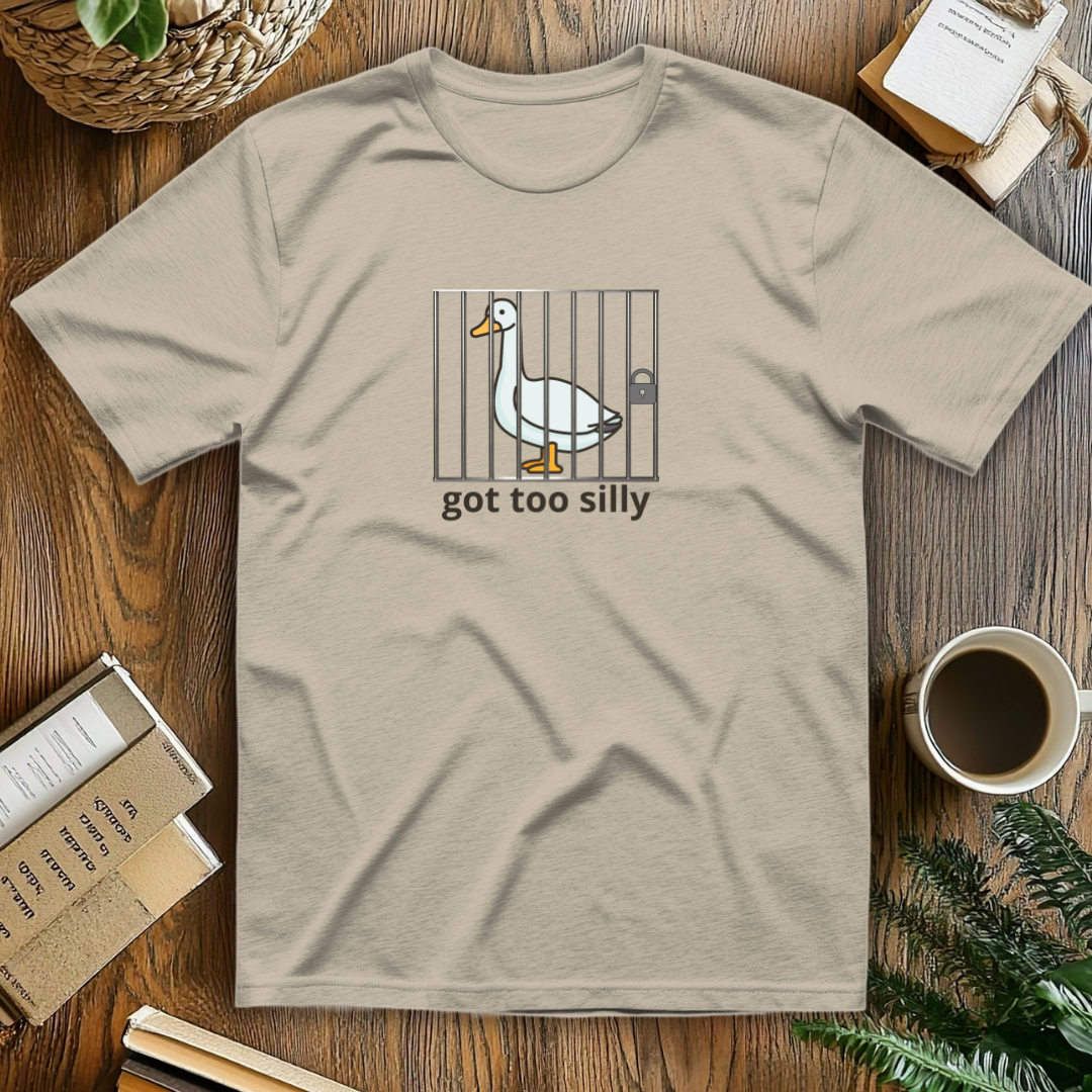 Got too silly T-Shirt