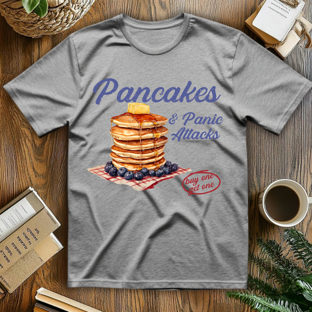 Pancakes And Panic Attacks T-Shirt