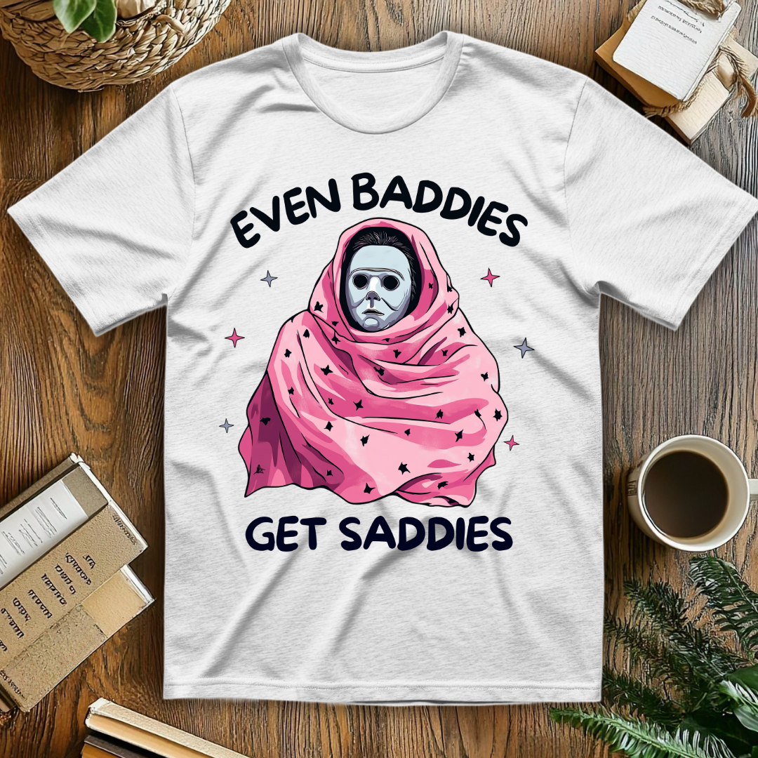 Even Baddies Get Saddies T-Shirt