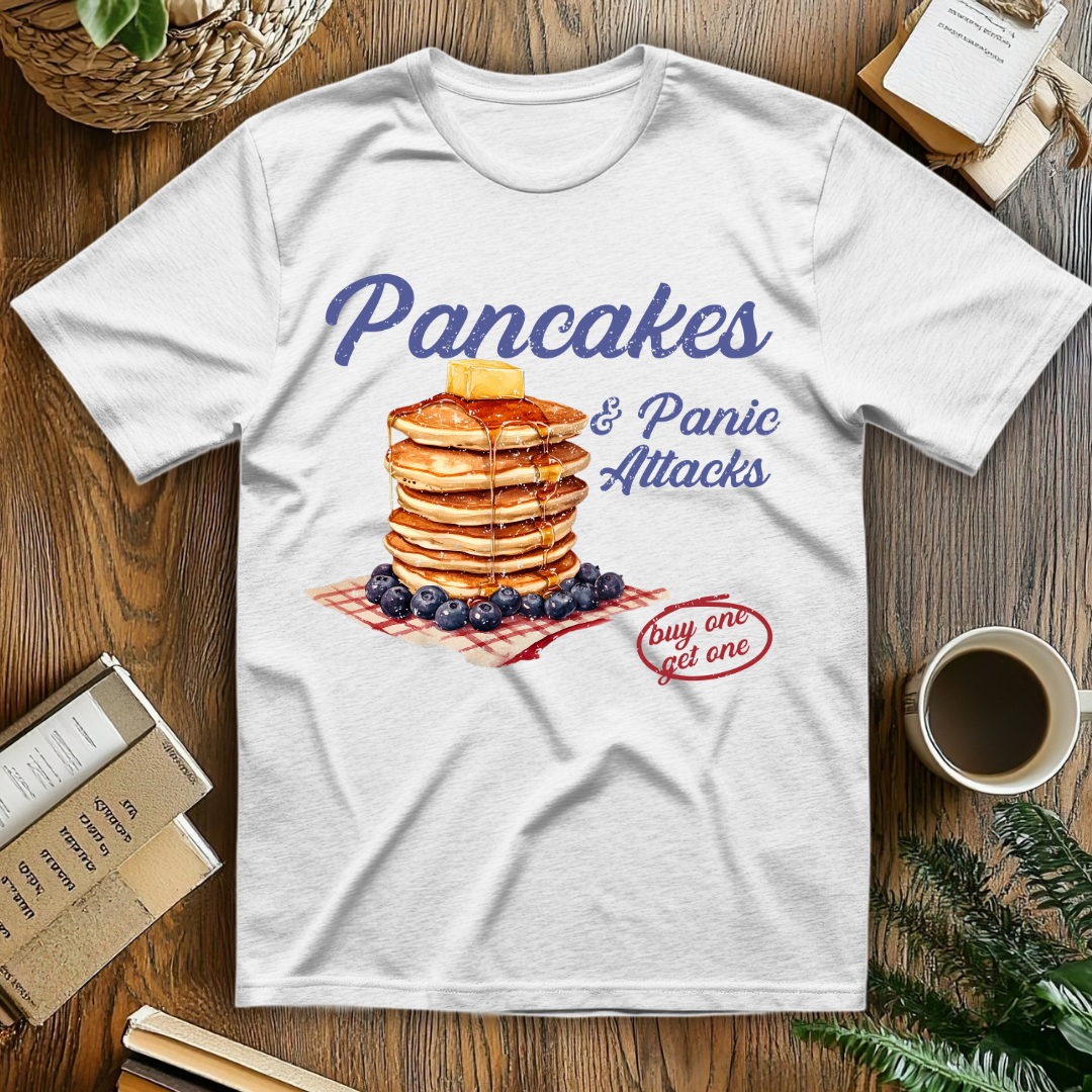 Pancakes And Panic Attacks T-Shirt