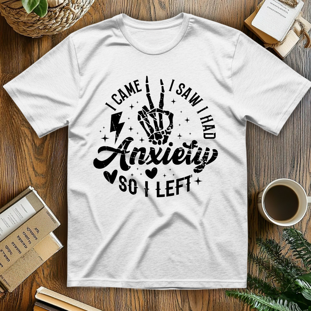 Anxiety I Came I Saw I Had T-Shirt