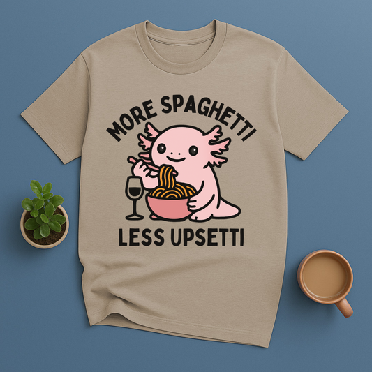 More Spaghetti Less Upsetti Axolotl T-Shirt
