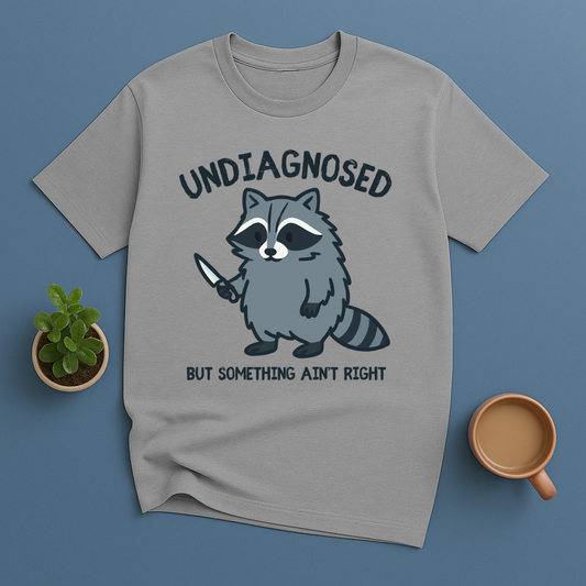Undiagnosed But Something Ain't Right Racoon T-Shirt