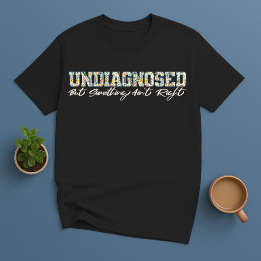 Undiagnosed But Something Ain't Right Flowers T-Shirt