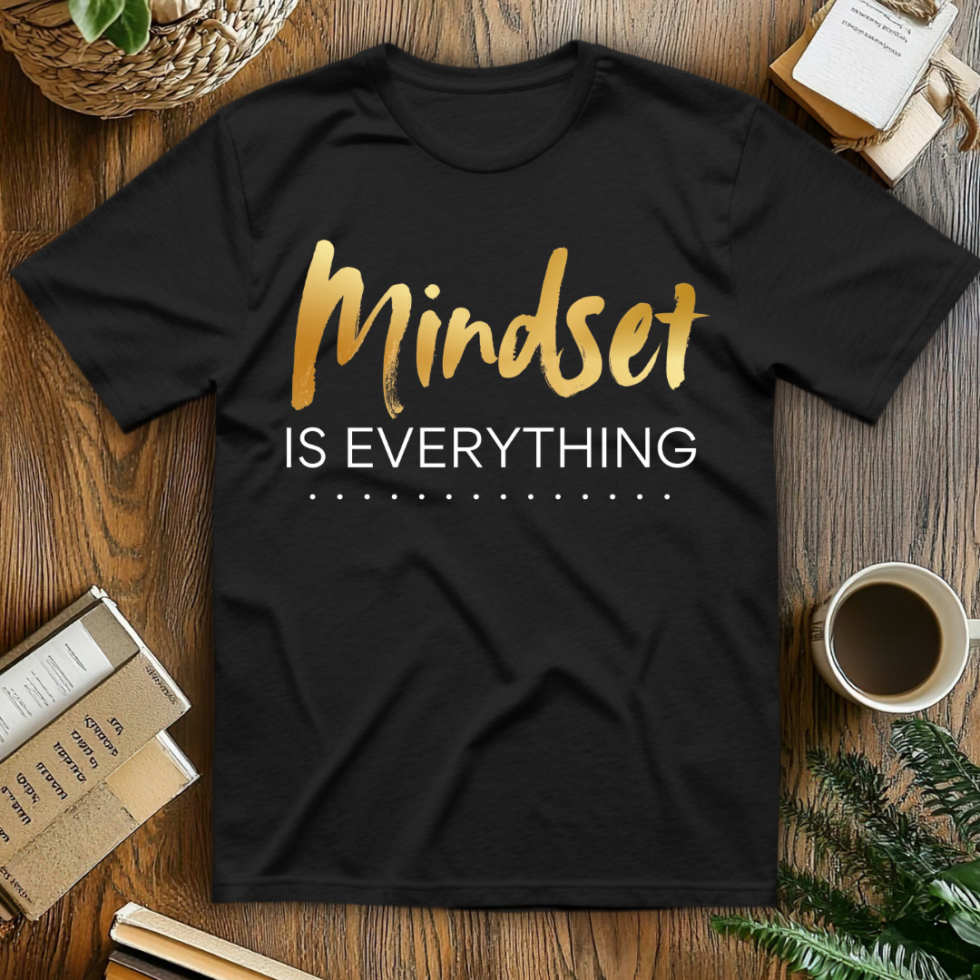 Mindset Is Everything T-Shirt