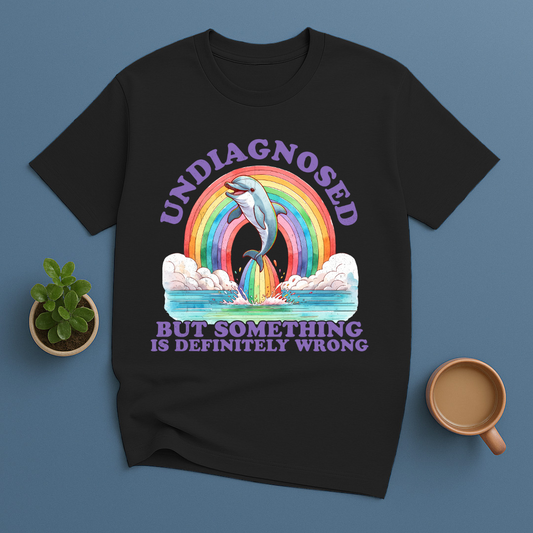 Undiagnosed But Something Definitely Wrong T-Shirt
