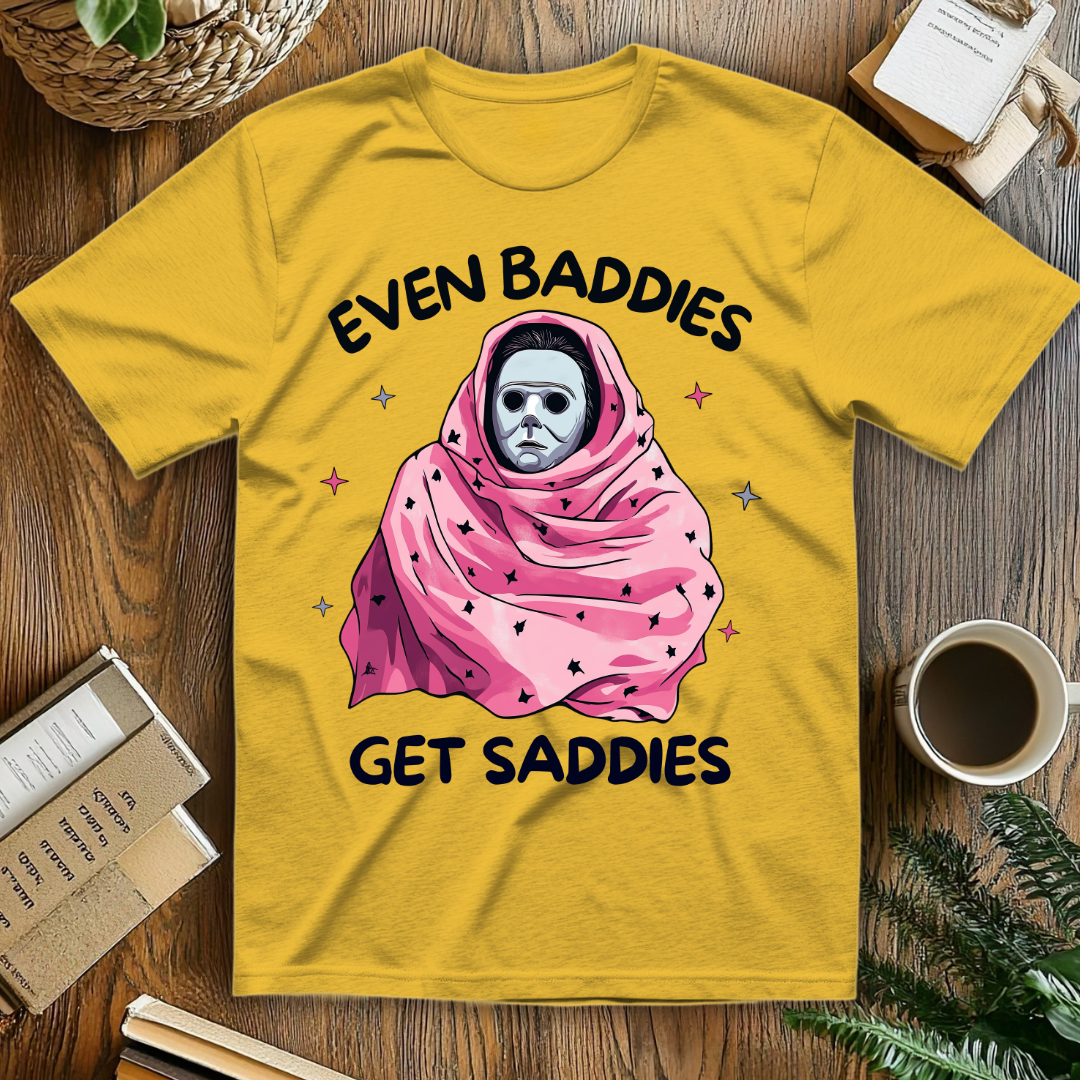 Even Baddies Get Saddies T-Shirt