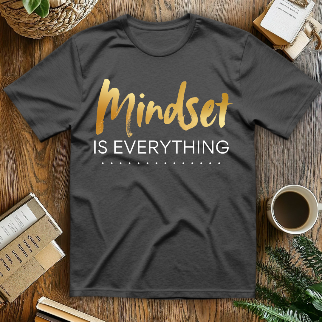 Mindset Is Everything T-Shirt
