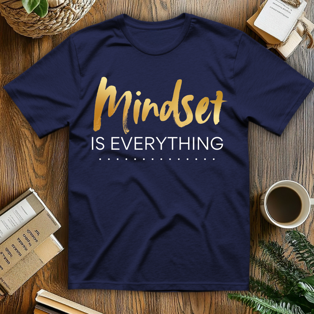 Mindset Is Everything T-Shirt