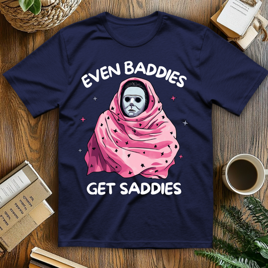 Even Baddies Get Saddies T-Shirt